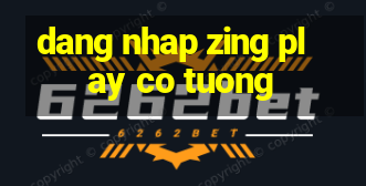 dang nhap zing play co tuong