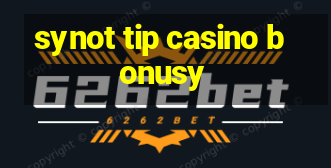 synot tip casino bonusy