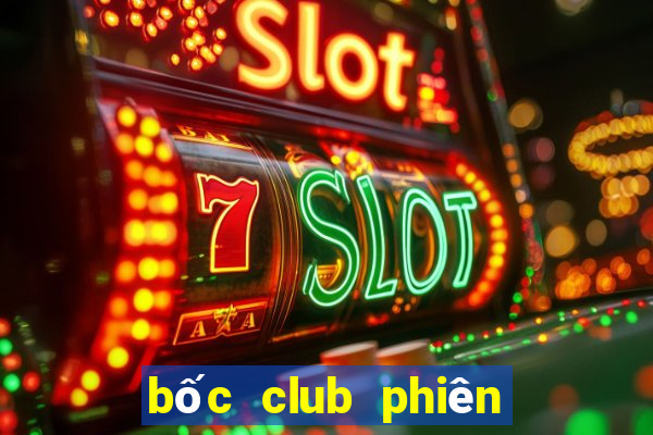 bốc club phiên bản mới