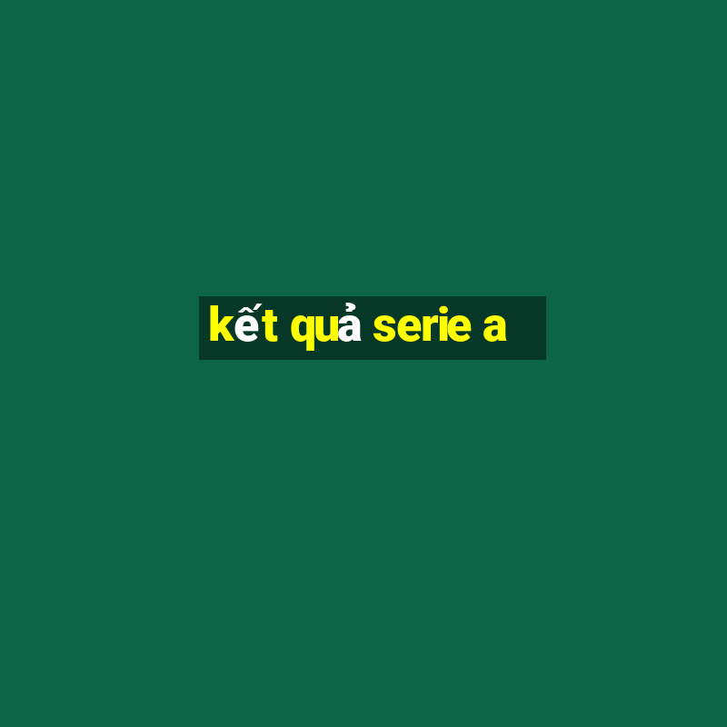 ket qua serie a