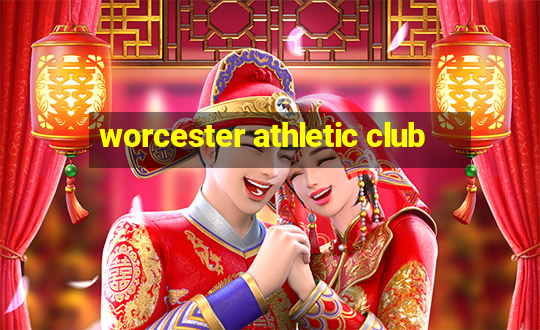 worcester athletic club