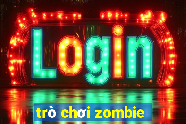 trò chơi zombie