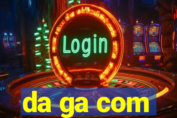 da ga com