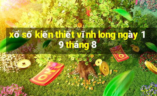 xổ số kiến thiết vĩnh long ngày 19 tháng 8