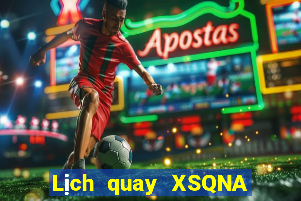 Lịch quay XSQNA Chủ Nhật