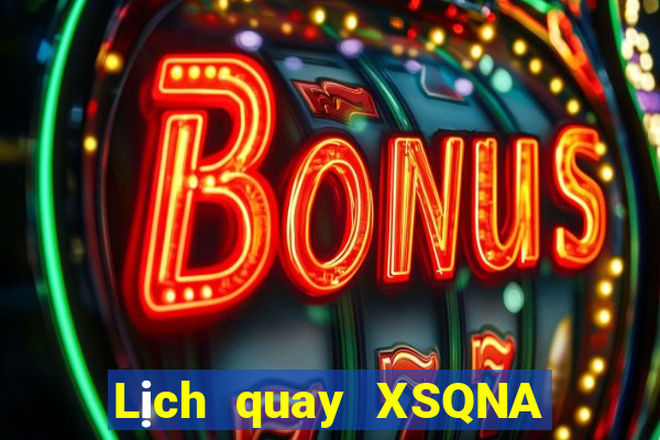 Lịch quay XSQNA Chủ Nhật