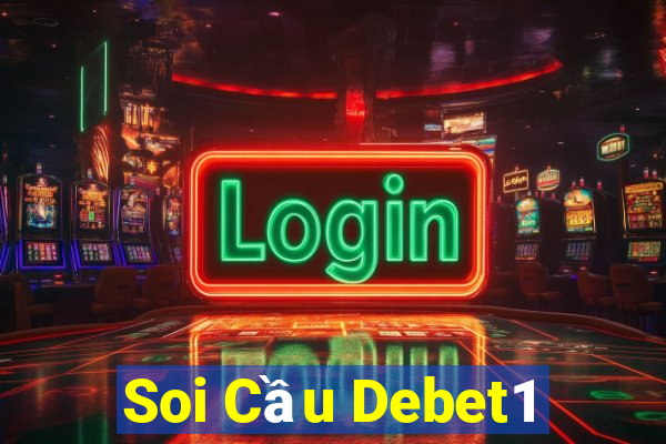 Soi Cầu Debet1