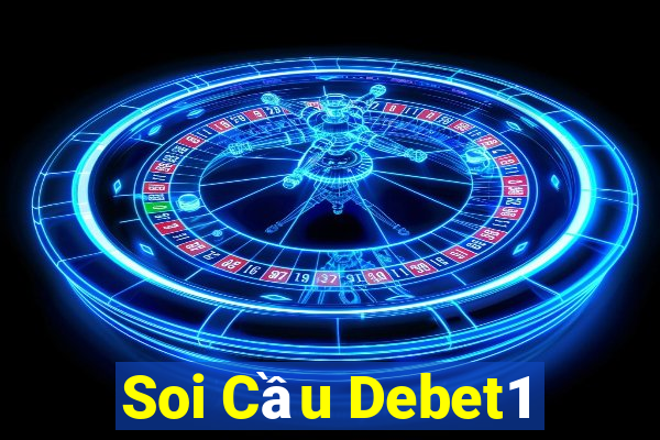 Soi Cầu Debet1