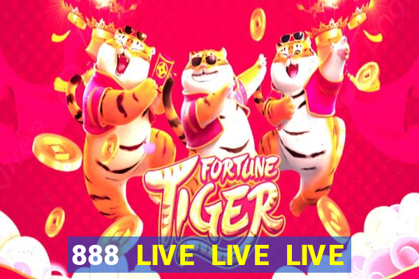 888 LIVE LIVE LIVE GIẢI TRÍ