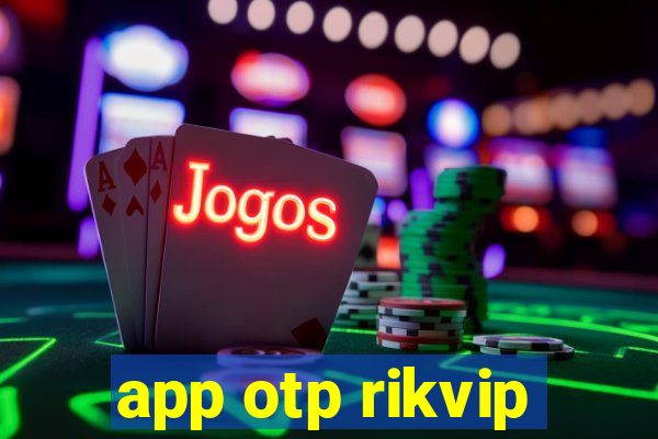 app otp rikvip