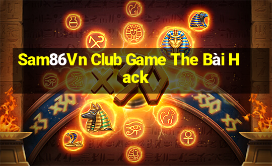 Sam86Vn Club Game The Bài Hack