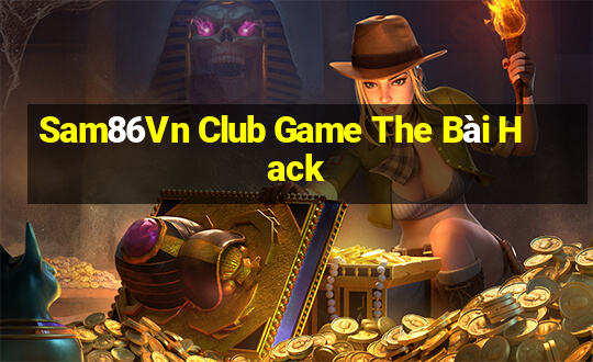 Sam86Vn Club Game The Bài Hack