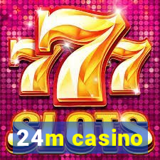 24m casino