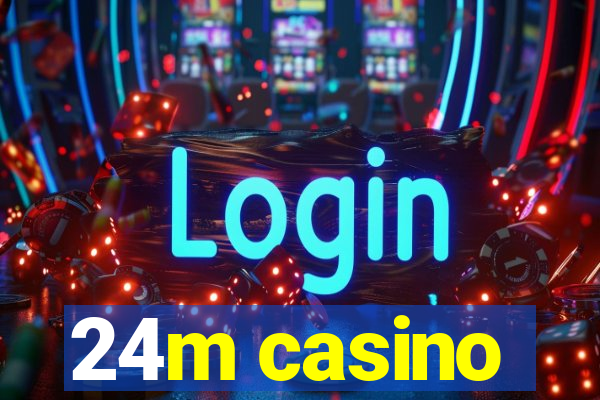 24m casino