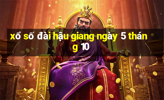 xổ số đài hậu giang ngày 5 tháng 10