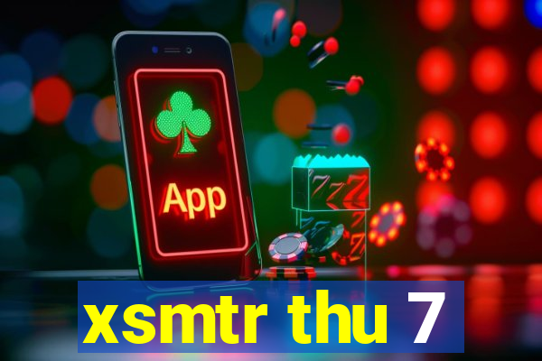 xsmtr thu 7