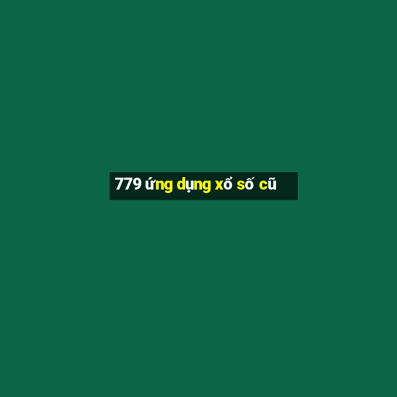 779 ứng dụng xổ số cũ