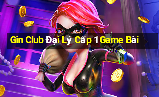 Gin Club Đại Lý Cấp 1 Game Bài