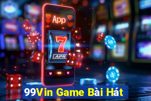 99Vin Game Bài Hát