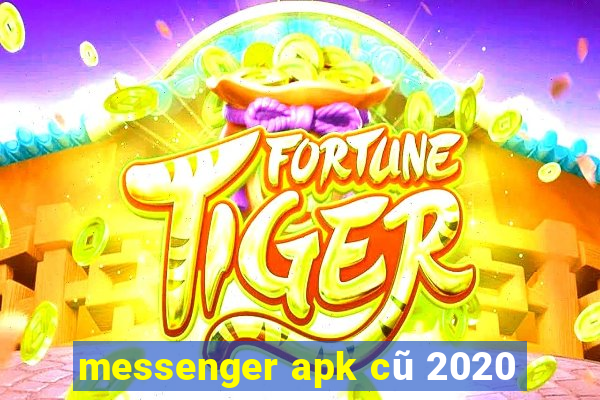 messenger apk cũ 2020