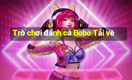 Trò chơi đánh cá Bobo Tải về