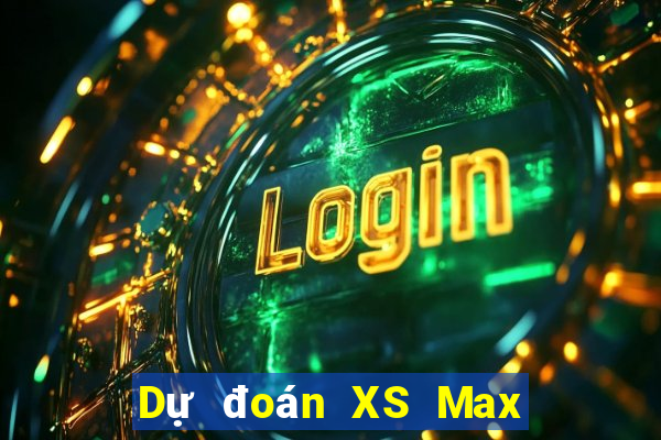 Dự đoán XS Max 4D ngày 29