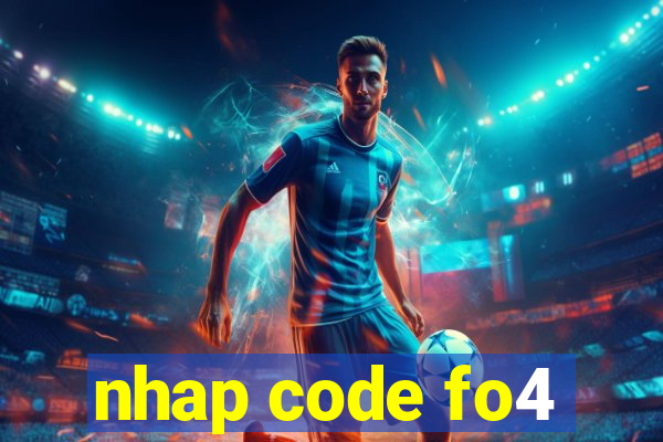 nhap code fo4