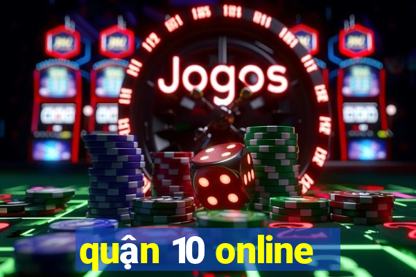 quận 10 online