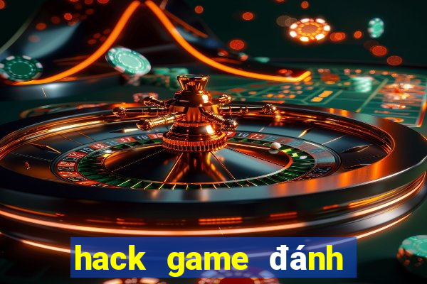 hack game đánh bài tiến lên