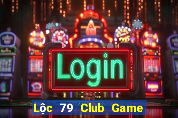 Lộc 79 Club Game Bài Vip