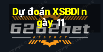 Dự đoán XSBDI ngày 11