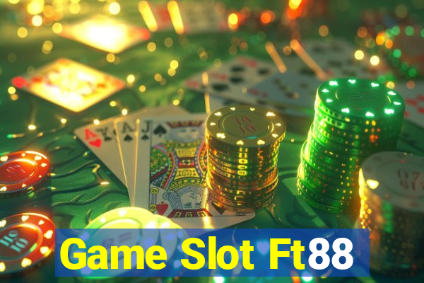 Game Slot Ft88