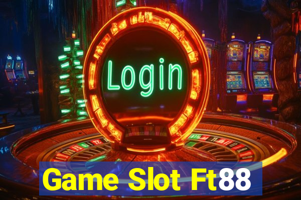 Game Slot Ft88