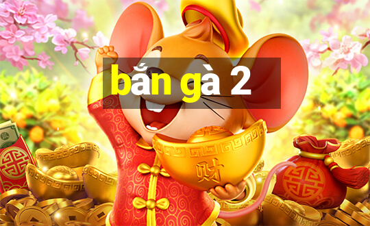 bắn gà 2