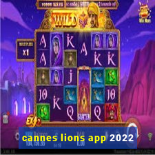 cannes lions app 2022