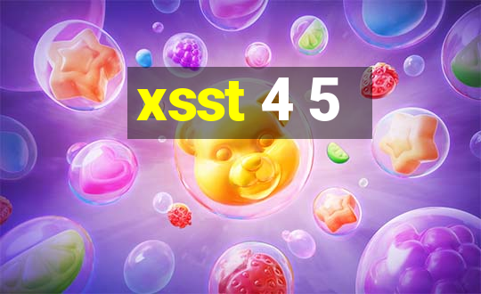 xsst 4 5