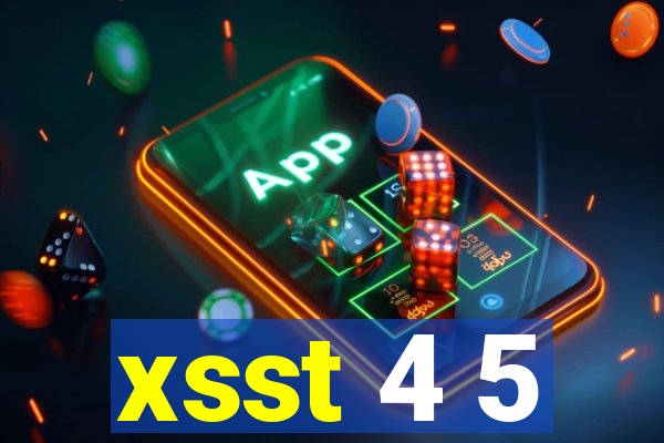 xsst 4 5