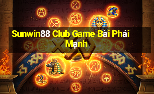 Sunwin88 Club Game Bài Phái Mạnh