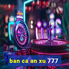 ban ca an xu 777