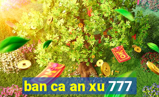 ban ca an xu 777