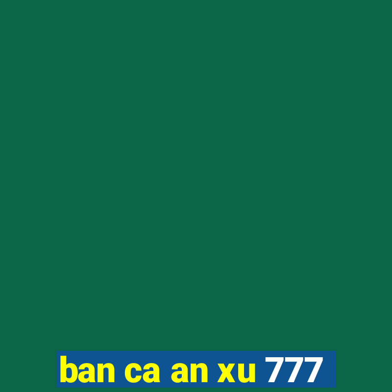 ban ca an xu 777