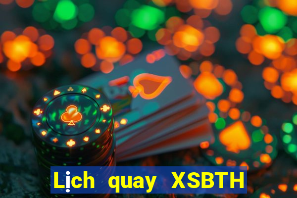 Lịch quay XSBTH ngày 4