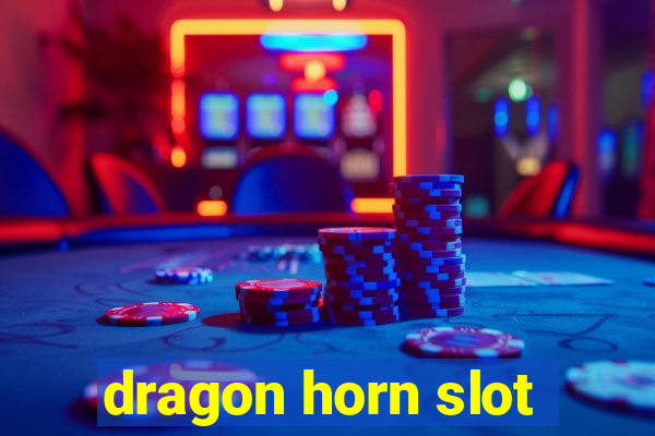 dragon horn slot