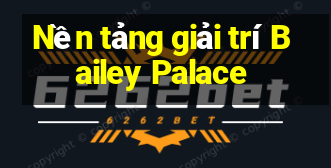 Nền tảng giải trí Bailey Palace