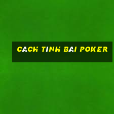 cách tính bài poker