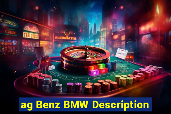 ag Benz BMW Description