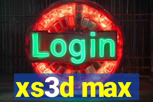 xs3d max