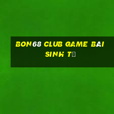 Bon68 Club Game Bài Sinh Tử