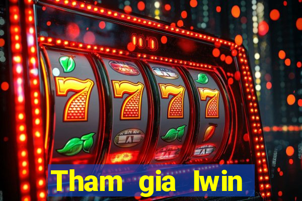 Tham gia Iwin Thưởng 79k