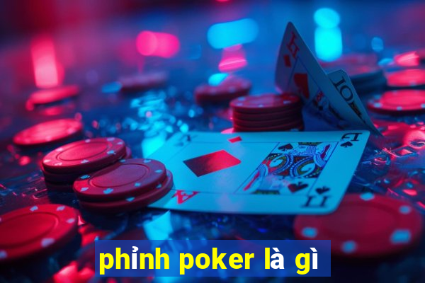 phỉnh poker là gì